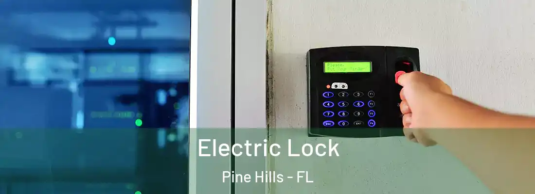 Electric Lock Pine Hills - FL