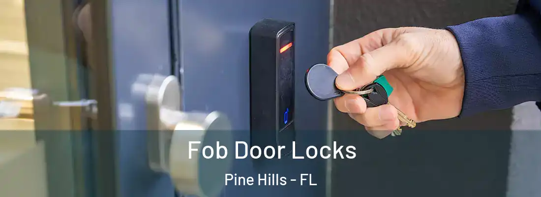 Fob Door Locks Pine Hills - FL