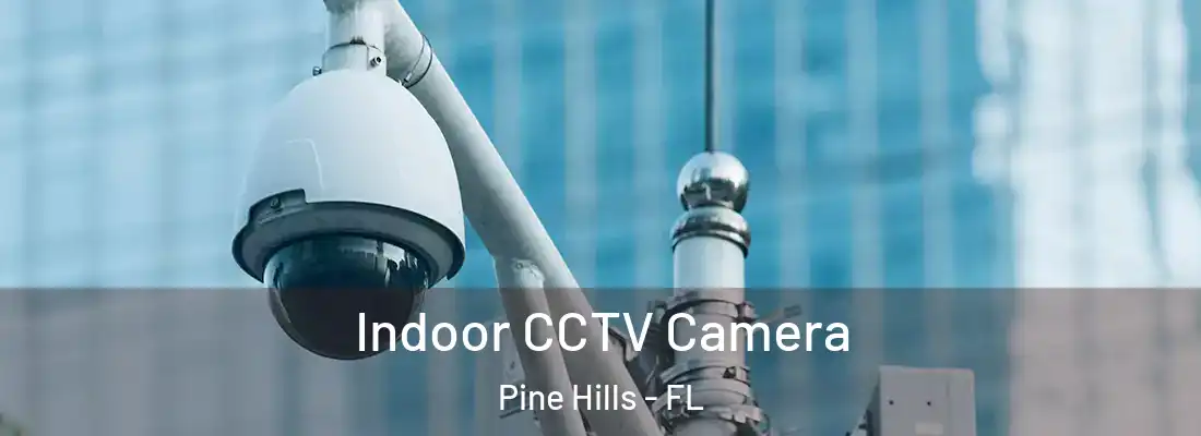  Indoor CCTV Camera Pine Hills - FL