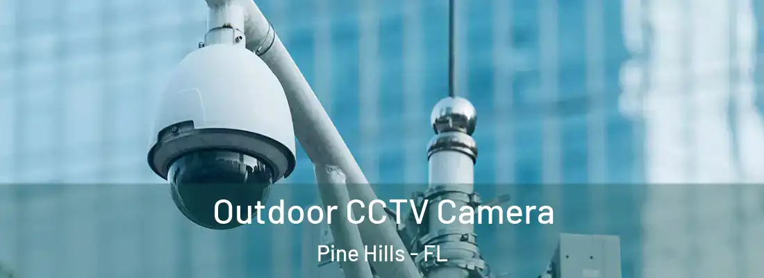  Outdoor CCTV Camera Pine Hills - FL